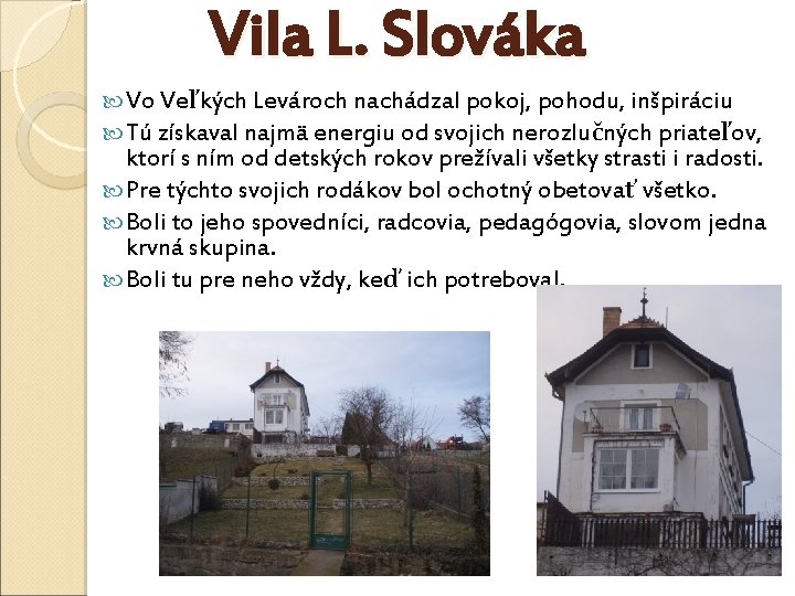 Vila L. Slováka Vo Veľkých Levároch nachádzal pokoj, pohodu, inšpiráciu Tú získaval najmä energiu