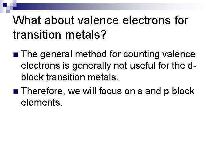 What about valence electrons for transition metals? The general method for counting valence electrons