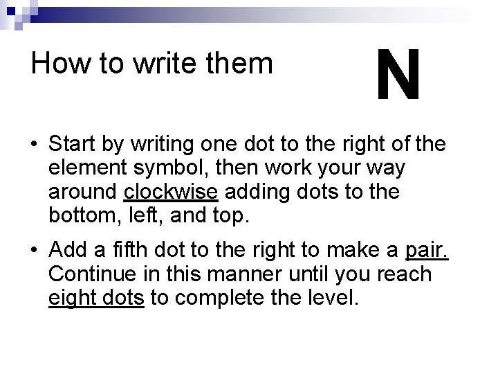 How to write them N • Start by writing one dot to the right