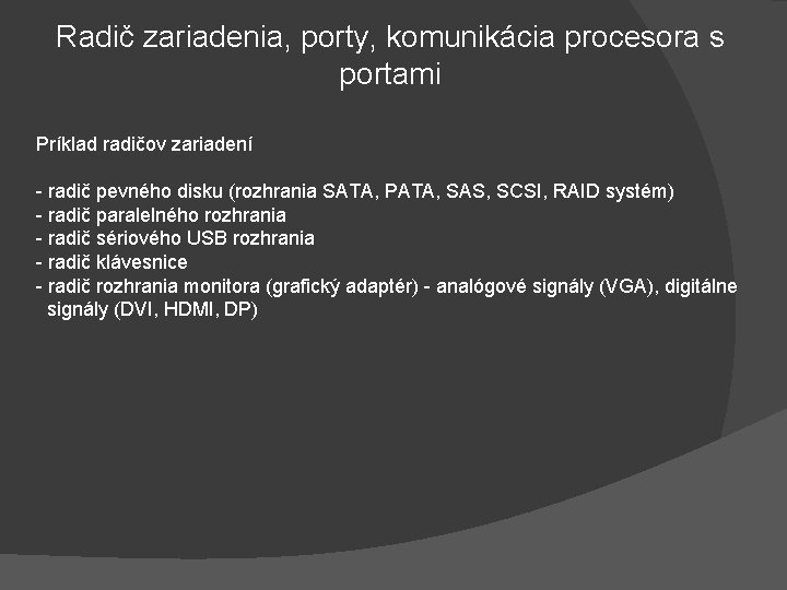 Radič zariadenia, porty, komunikácia procesora s portami Príklad radičov zariadení - radič pevného disku