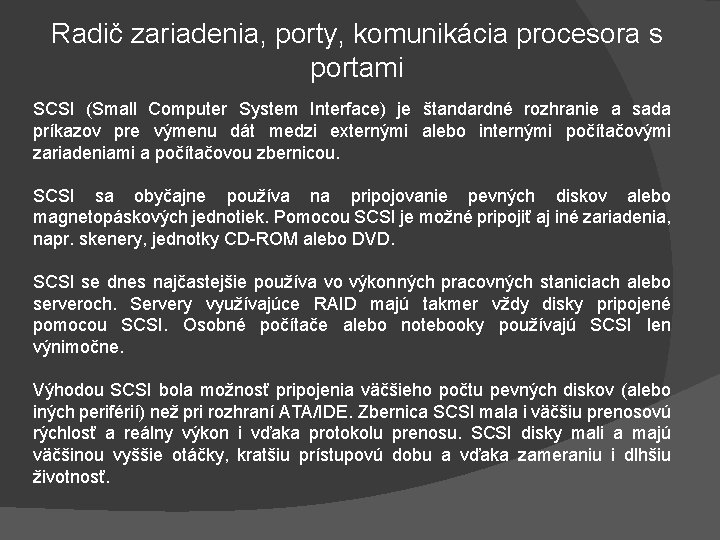 Radič zariadenia, porty, komunikácia procesora s portami SCSI (Small Computer System Interface) je štandardné