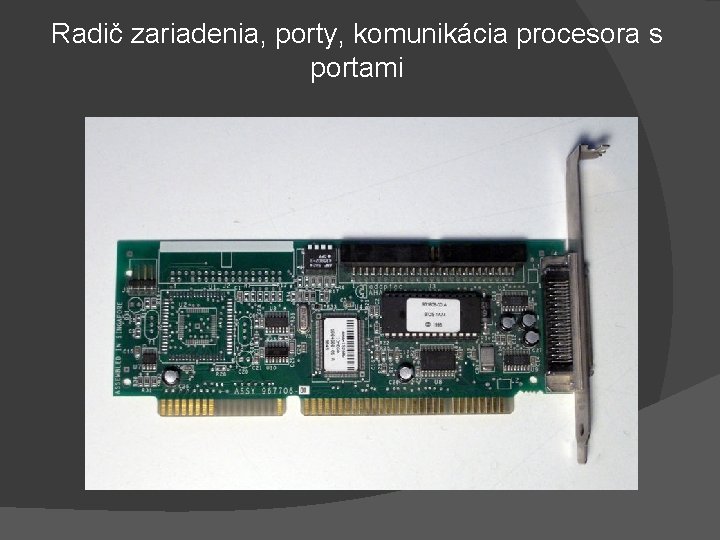 Radič zariadenia, porty, komunikácia procesora s portami 