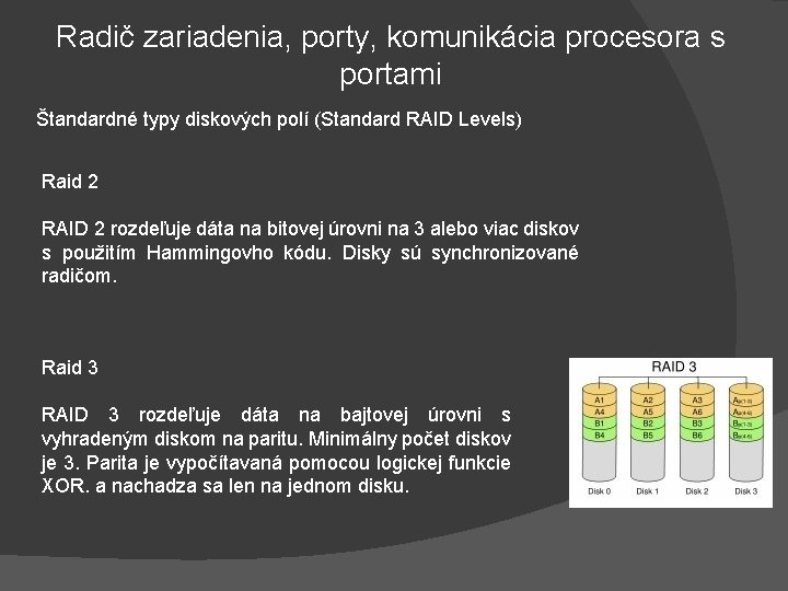 Radič zariadenia, porty, komunikácia procesora s portami Štandardné typy diskových polí (Standard RAID Levels)