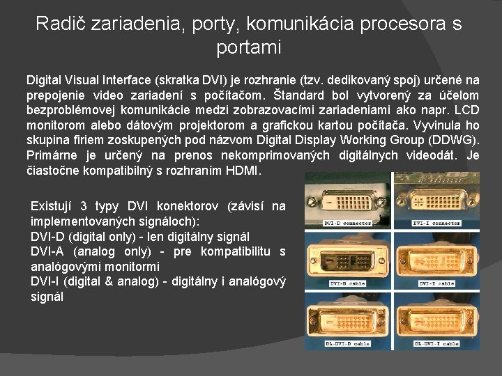 Radič zariadenia, porty, komunikácia procesora s portami Digital Visual Interface (skratka DVI) je rozhranie