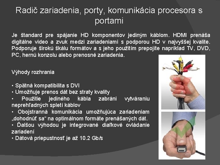 Radič zariadenia, porty, komunikácia procesora s portami Je štandard pre spájanie HD komponentov jediným