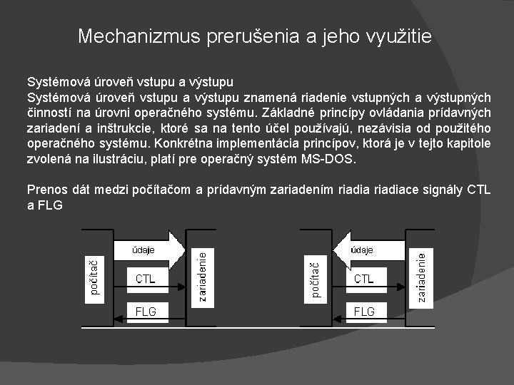 Mechanizmus prerušenia a jeho využitie Systémová úroveň vstupu a výstupu znamená riadenie vstupných a