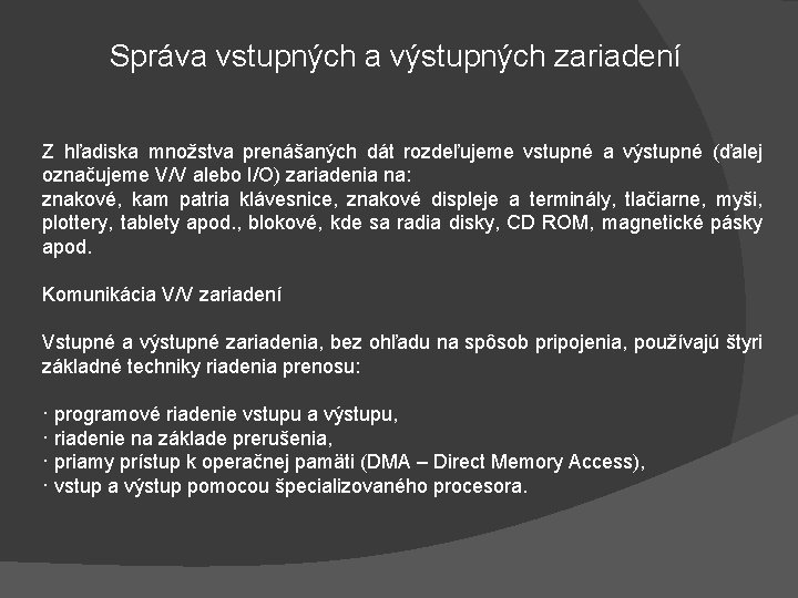 Správa vstupných a výstupných zariadení Z hľadiska množstva prenášaných dát rozdeľujeme vstupné a výstupné