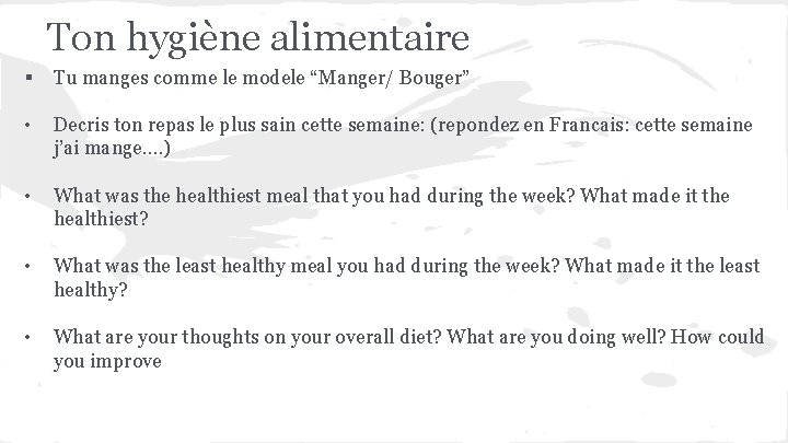 Ton hygiène alimentaire § Tu manges comme le modele “Manger/ Bouger” • Decris ton