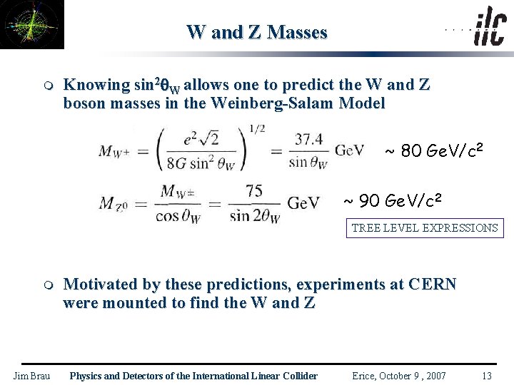 W and Z Masses m Knowing sin 2 W allows one to predict the