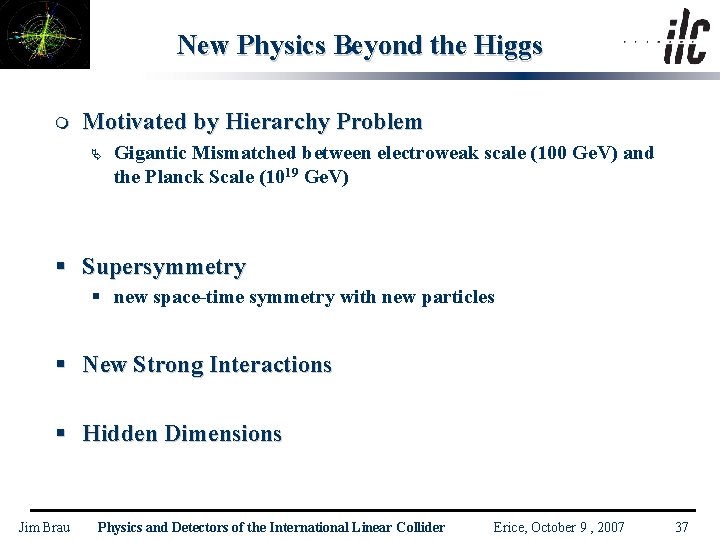 New Physics Beyond the Higgs m Motivated by Hierarchy Problem Ä Gigantic Mismatched between