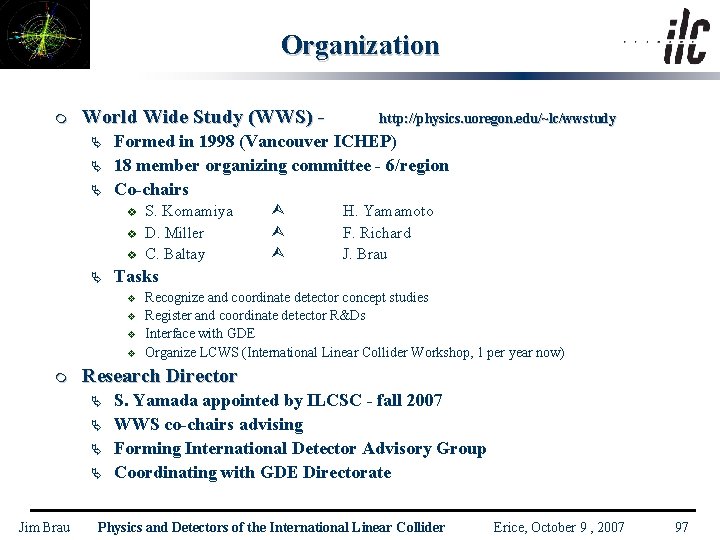 Organization m World Wide Study (WWS) Ä Ä Ä Formed in 1998 (Vancouver ICHEP)