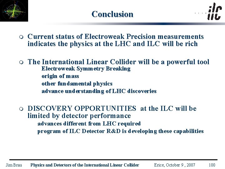 Conclusion m Current status of Electroweak Precision measurements indicates the physics at the LHC