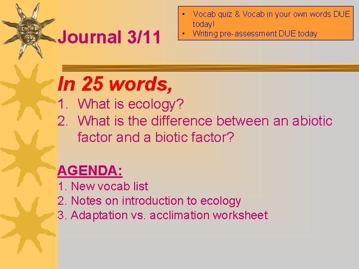  • Journal 3/11 • Vocab quiz & Vocab in your own words DUE