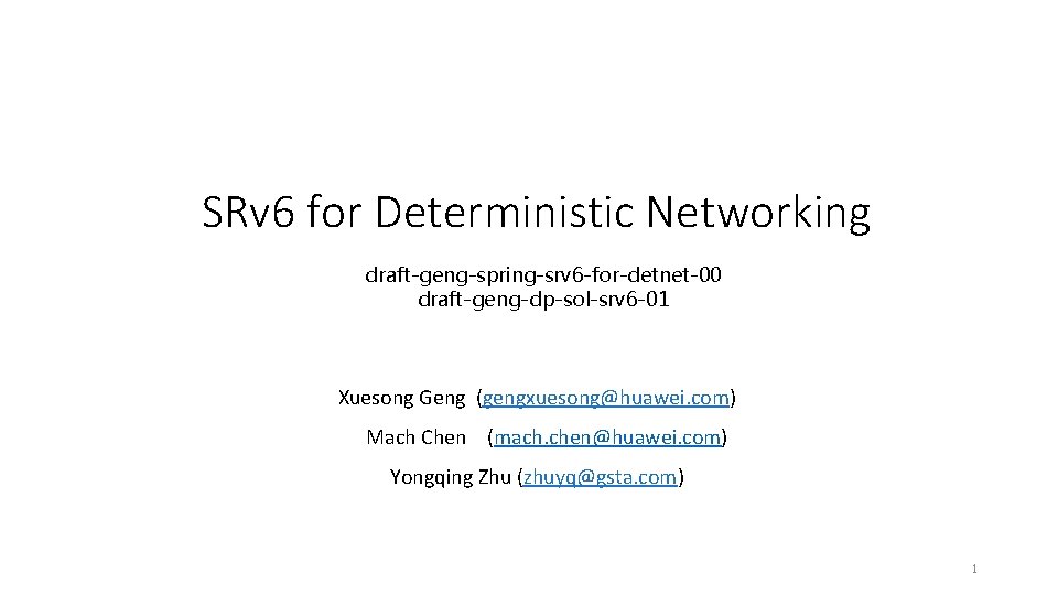 SRv 6 for Deterministic Networking draft-geng-spring-srv 6 -for-detnet-00 draft-geng-dp-sol-srv 6 -01 Xuesong Geng (gengxuesong@huawei.