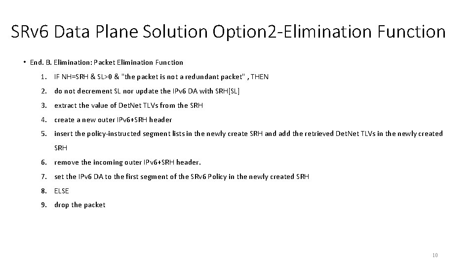 SRv 6 Data Plane Solution Option 2 -Elimination Function • End. B. Elimination: Packet