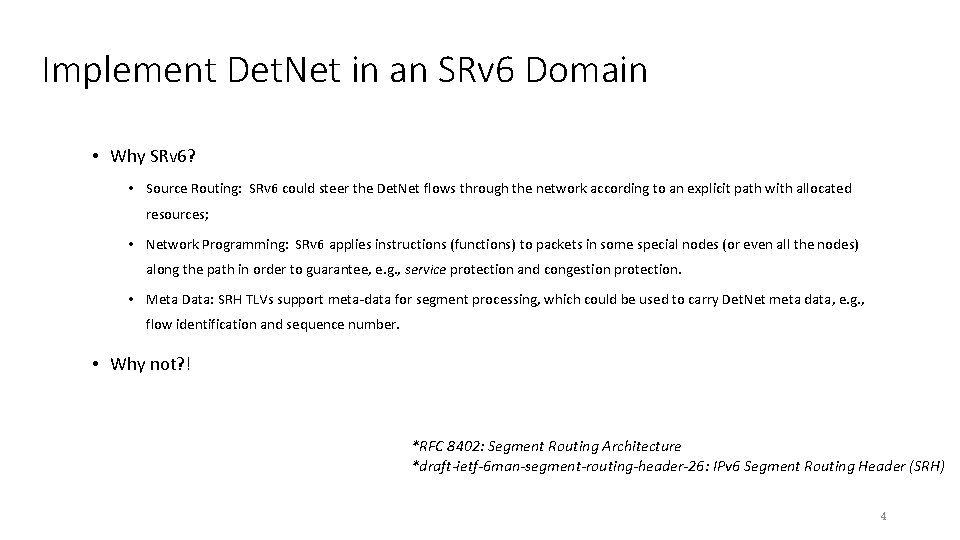 Implement Det. Net in an SRv 6 Domain • Why SRv 6? • Source