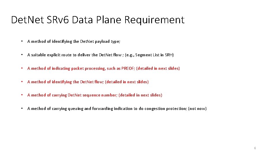 Det. Net SRv 6 Data Plane Requirement • A method of identifying the Det.