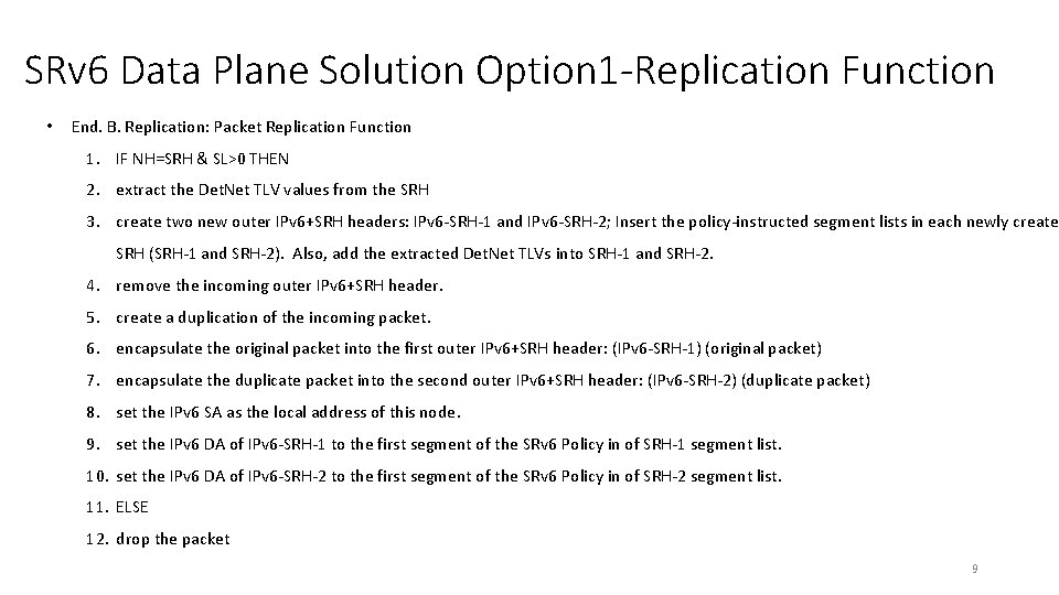 SRv 6 Data Plane Solution Option 1 -Replication Function • End. B. Replication: Packet