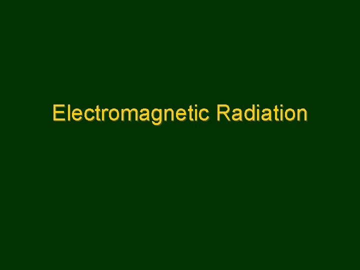 Electromagnetic Radiation 