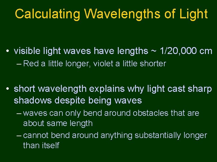 Calculating Wavelengths of Light • visible light waves have lengths ~ 1/20, 000 cm