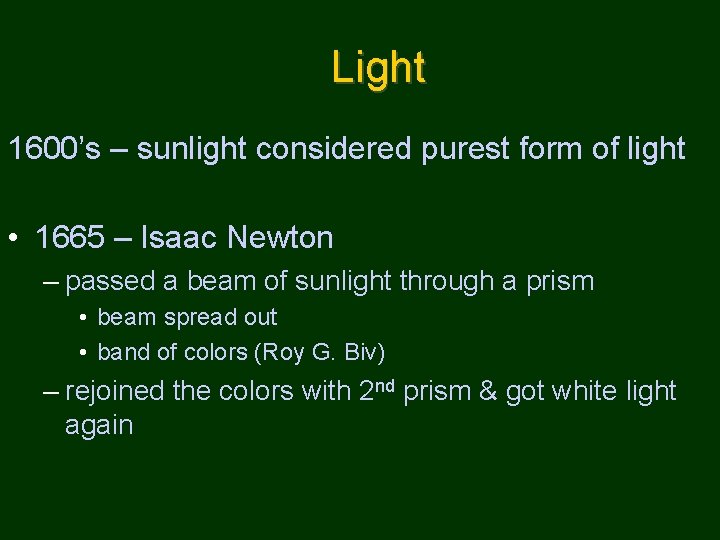 Light 1600’s – sunlight considered purest form of light • 1665 – Isaac Newton