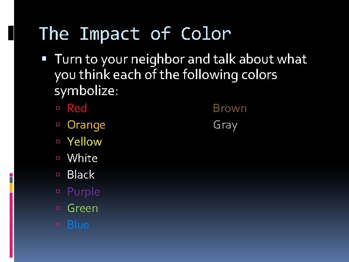 The Impact of Color Turn to your neighbor and talk about what you think