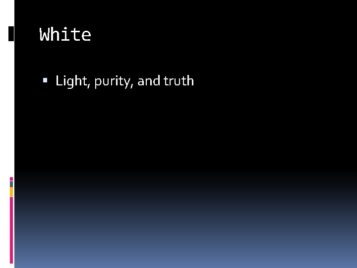 White Light, purity, and truth 