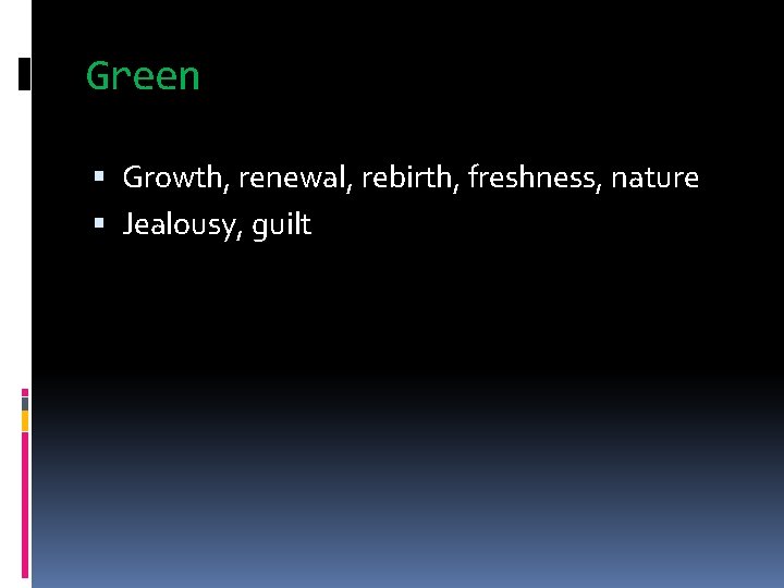 Green Growth, renewal, rebirth, freshness, nature Jealousy, guilt 