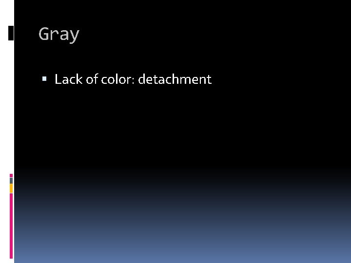 Gray Lack of color: detachment 