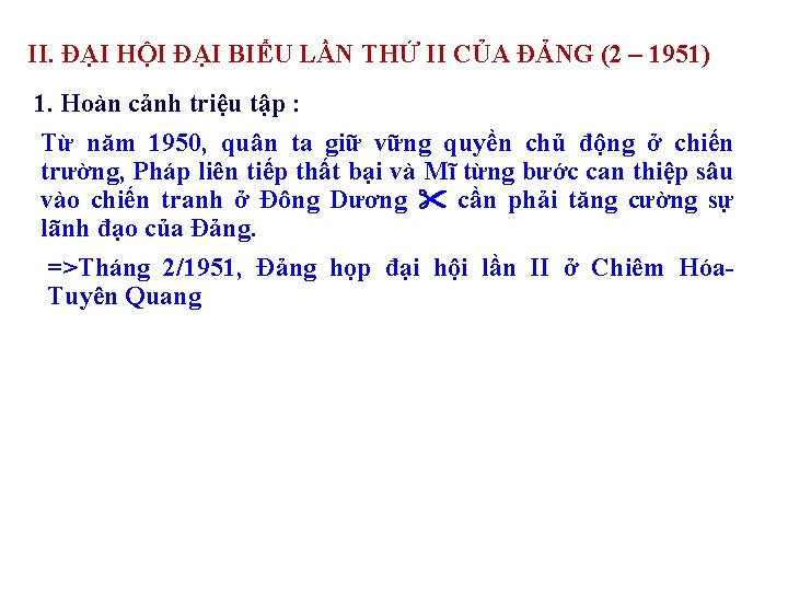 II. ĐẠI HỘI ĐẠI BIỂU LẦN THỨ II CỦA ĐẢNG (2 – 1951) 1.