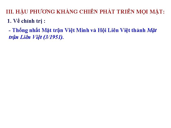 III. HẬU PHƯƠNG KHÁNG CHIẾN PHÁT TRIỂN MỌI MẶT: 1. Về chính trị :