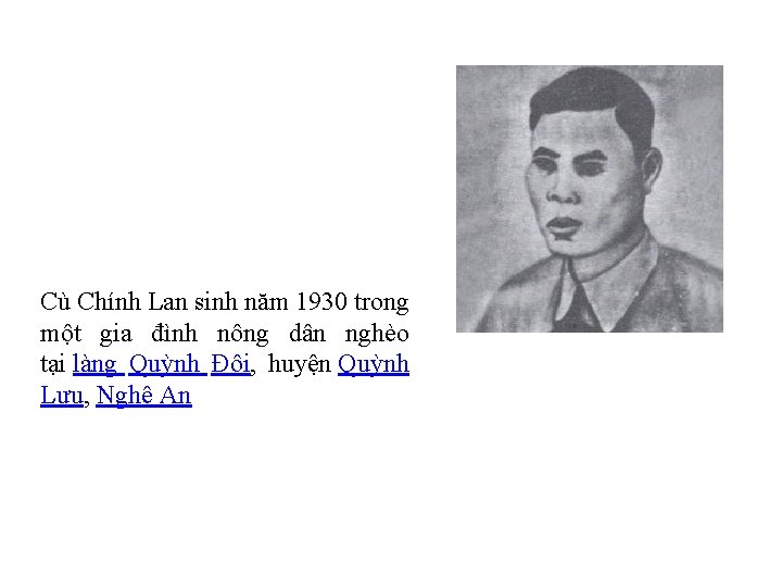 Cù Chính Lan sinh năm 1930 trong một gia đình nông dân nghèo tại