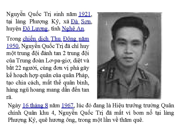 Nguyễn Quốc Trị sinh năm 1921, tại làng Phượng Kỷ, xã Đà Sơn, huyện