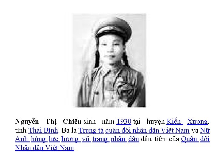 Nguyễn Thị Chiên sinh năm 1930 tại huyện Kiến Xương, tỉnh Thái Bình. Bà