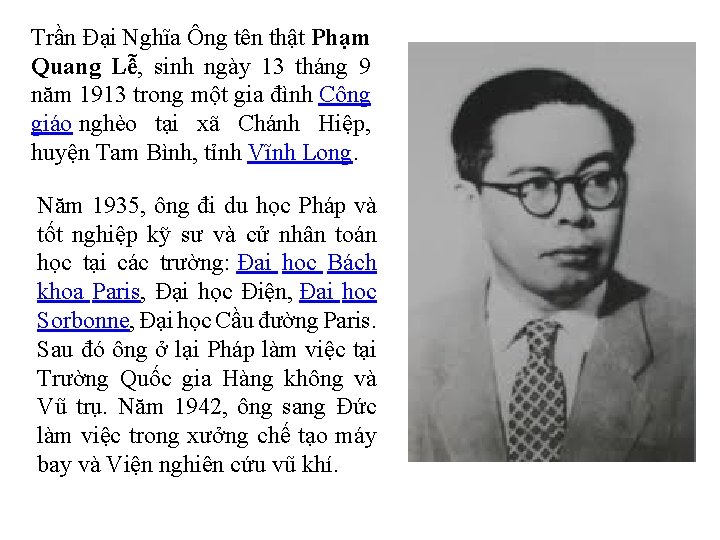 Trần Đại Nghĩa Ông tên thật Phạm Quang Lễ, sinh ngày 13 tháng 9