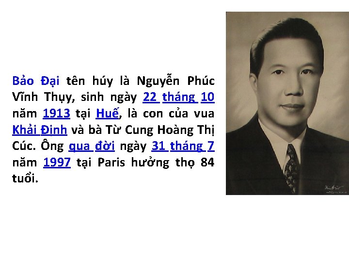 Bảo Đại tên húy là Nguyễn Phúc Vĩnh Thụy, sinh ngày 22 tháng 10