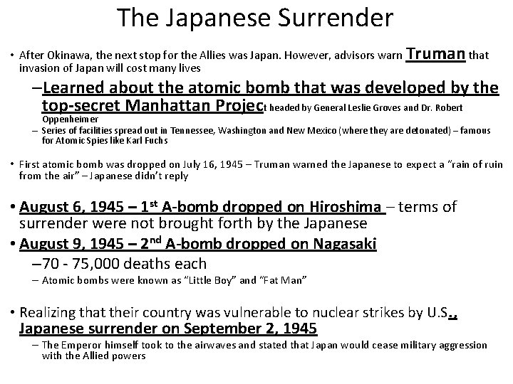 The Japanese Surrender • After Okinawa, the next stop for the Allies was Japan.