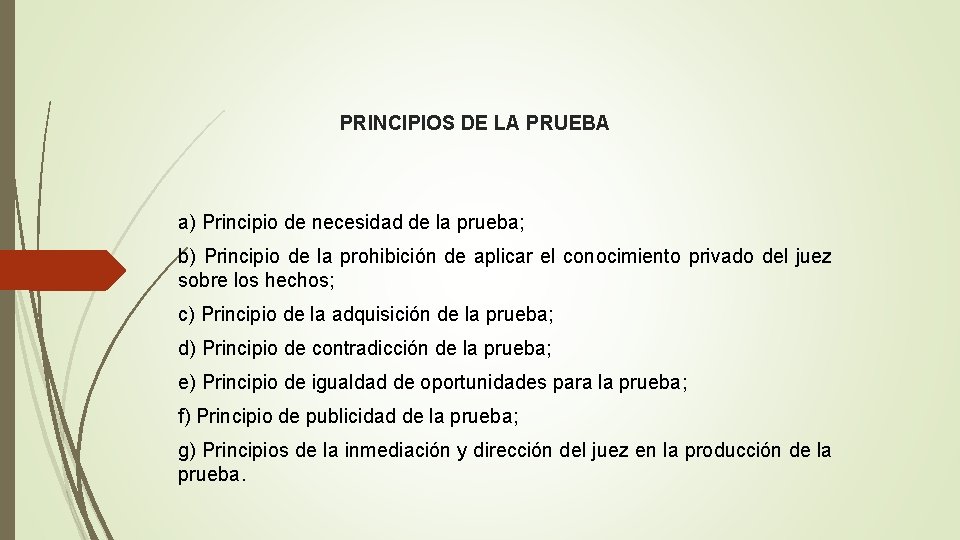 PRINCIPIOS DE LA PRUEBA a) Principio de necesidad de la prueba; b) Principio de