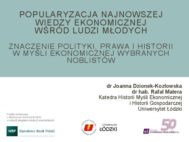 POPULARYZACJA NAJNOWSZEJ WIEDZY EKONOMICZNEJ WŚRÓD LUDZI MŁODYCH ZNACZENIE POLITYKI, PRAWA I HISTORII W MYŚLI