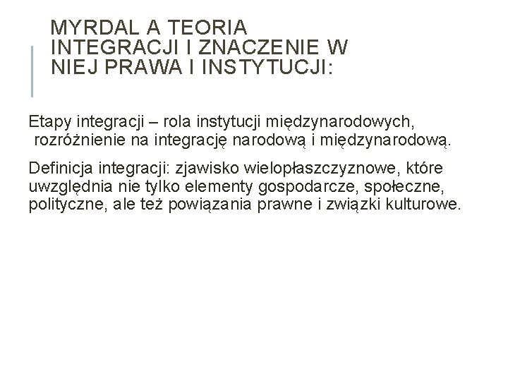 MYRDAL A TEORIA INTEGRACJI I ZNACZENIE W NIEJ PRAWA I INSTYTUCJI: Etapy integracji –