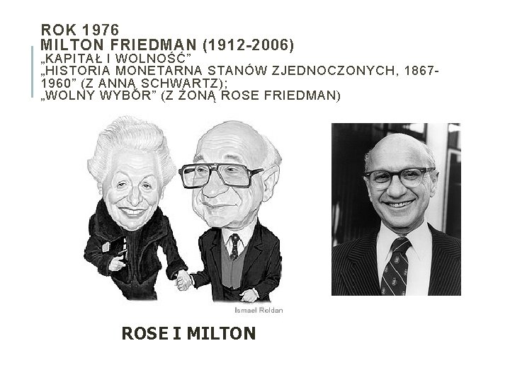 ROK 1976 MILTON FRIEDMAN (1912 -2006) „KAPITAŁ I WOLNOŚĆ” „HISTORIA MONETARNA STANÓW ZJEDNOCZONYCH, 18671960”