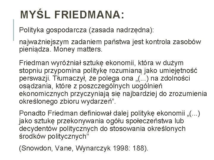 MYŚL FRIEDMANA: Polityka gospodarcza (zasada nadrzędna): najważniejszym zadaniem państwa jest kontrola zasobów pieniądza. Money