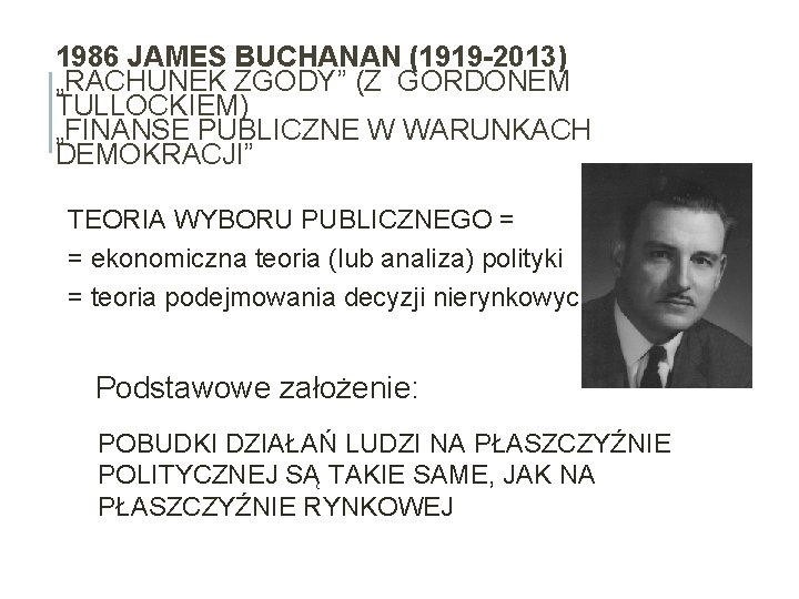 1986 JAMES BUCHANAN (1919 -2013) „RACHUNEK ZGODY” (Z GORDONEM TULLOCKIEM) „FINANSE PUBLICZNE W WARUNKACH