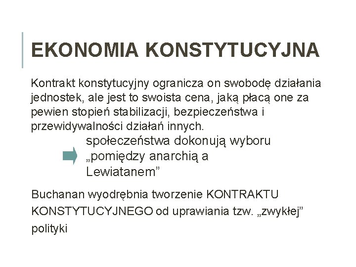 EKONOMIA KONSTYTUCYJNA Kontrakt konstytucyjny ogranicza on swobodę działania jednostek, ale jest to swoista cena,