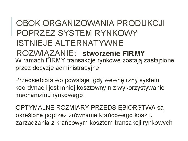 OBOK ORGANIZOWANIA PRODUKCJI POPRZEZ SYSTEM RYNKOWY ISTNIEJE ALTERNATYWNE ROZWIĄZANIE: stworzenie FIRMY W ramach FIRMY