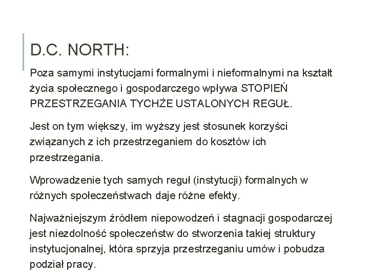 D. C. NORTH: Poza samymi instytucjami formalnymi i nieformalnymi na kształt życia społecznego i