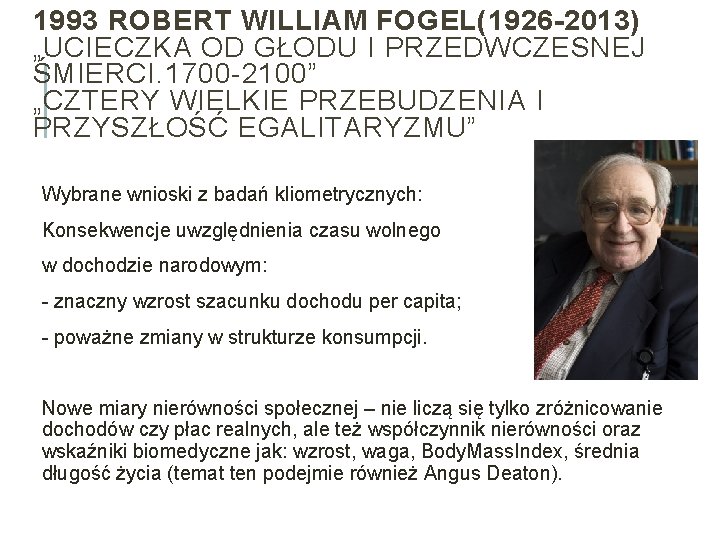 1993 ROBERT WILLIAM FOGEL(1926 -2013) „UCIECZKA OD GŁODU I PRZEDWCZESNEJ ŚMIERCI. 1700 -2100” „CZTERY