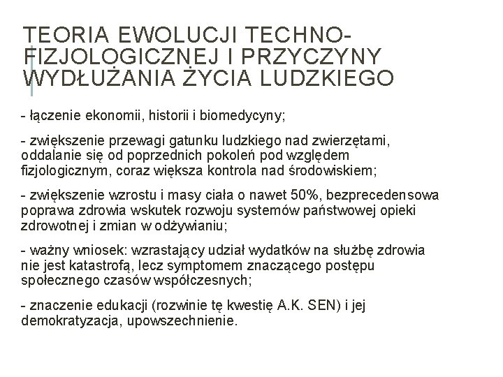 TEORIA EWOLUCJI TECHNOFIZJOLOGICZNEJ I PRZYCZYNY WYDŁUŻANIA ŻYCIA LUDZKIEGO - łączenie ekonomii, historii i biomedycyny;