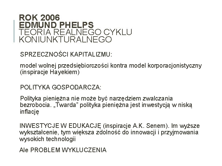 ROK 2006 EDMUND PHELPS TEORIA REALNEGO CYKLU KONIUNKTURALNEGO SPRZECZNOŚCI KAPITALIZMU: model wolnej przedsiębiorczości kontra