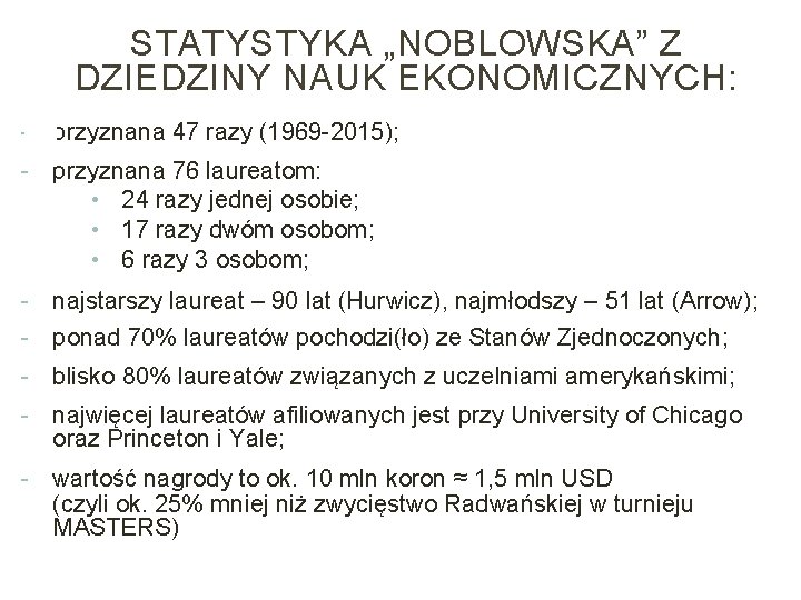 STATYSTYKA „NOBLOWSKA” Z DZIEDZINY NAUK EKONOMICZNYCH: - przyznana 47 razy (1969 -2015); - przyznana